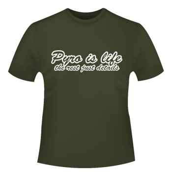 Pyro is life - T-Shirt